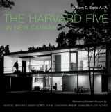 9780393731835-0393731839-The Harvard Five in New Canaan: Midcentury Modern Houses by Marcel Breuer, Landis Gores, John Johansen, Philip Johnson, Eliot Noyes, and Others