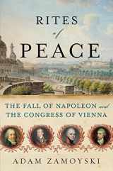 9780060775186-0060775181-Rites of Peace: The Fall of Napoleon and the Congress of Vienna