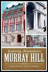 9781626190597-1626190593-Exploring Manhattan's Murray Hill (History & Guide)