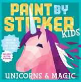 9780761193647-0761193642-Paint by Sticker Kids: Unicorns & Magic: Create 10 Pictures One Sticker at a Time! Includes Glitter Stickers