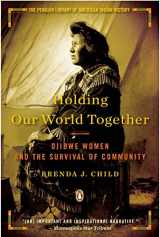 9780143121596-0143121596-Holding Our World Together: Ojibwe Women and the Survival of Community (Penguin Library of American Indian History)