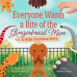 9781957922508-1957922508-Everyone Wants a Bite of the Gingerbread Man: A Wild Christmas Story