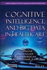 9781119768883-1119768888-Cognitive Intelligence and Big Data in Healthcare (Artificial Intelligence and Soft Computing for Industrial Transformation)