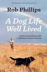 9781957607122-1957607122-A Dog Life Well Lived: Outdoor Adventures with a Lifetime of Canine Friends