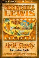 9781883002855-1883002850-Meriwether Lewis: Unit Study Curriculum Guide (Heroes of History)