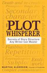9781440525889-1440525889-The Plot Whisperer: Secrets of Story Structure Any Writer Can Master
