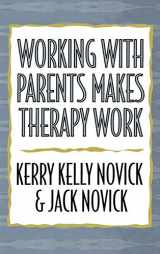 9780765701077-0765701073-Working with Parents Makes Therapy Work