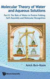 9789814350532-9814350532-MOLECULAR THEORY OF WATER AND AQUEOUS SOLUTIONS - PART II: THE ROLE OF WATER IN PROTEIN FOLDING, SELF-ASSEMBLY AND MOLECULAR RECOGNITION