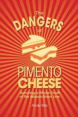9780996867382-0996867384-The Dangers of Pimento Cheese: Surviving a Stroke South of the Mason-Dixon Line