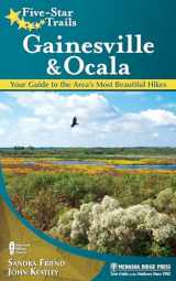 9780897326148-0897326148-Five-Star Trails: Gainesville & Ocala: Your Guide to the Area's Most Beautiful Hikes