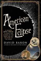 9781631490163-1631490168-American Eclipse: A Nation's Epic Race to Catch the Shadow of the Moon and Win the Glory of the World