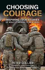 9781579657055-1579657052-Choosing Courage: Inspiring True Stories of What It Means to Be a Hero