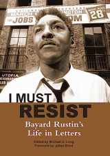 9780872865785-0872865789-I Must Resist: Bayard Rustin's Life in Letters