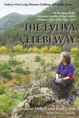 9780953921898-0953921891-The Evliya Elebi Way: Turkey's First Long-Distance Walking and Riding Route. Caroline Finkel and Kate Clow with Donna Landry
