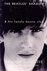 9780330489966-0330489968-The Beatles' Shadow: Stuart Sutcliffe & His Lonely Hearts Club
