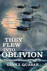 9780988850507-0988850508-They Flew into Oblivion: The Disappearance of Flight 19