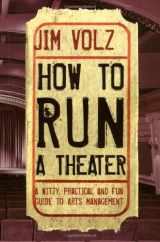 9780823083053-0823083055-How to Run a Theater: A Witty, Practical and Fun Guide to Arts Management