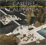 9780847837823-0847837823-Carefree California: Cliff May and the Romance of the Ranch House
