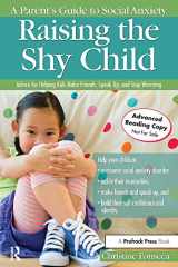 9781618213983-1618213989-Raising the Shy Child: A Parent's Guide to Social Anxiety