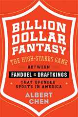 9780544911147-0544911148-Billion Dollar Fantasy: The High-Stakes Game Between FanDuel and DraftKings That Upended Sports in America