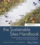 9780470643556-0470643552-The Sustainable Sites Handbook: A Complete Guide to the Principles, Strategies, and Best Practices for Sustainable Landscapes