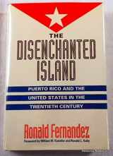 9780275940966-0275940969-The Disenchanted Island: Puerto Rico and the United States in the Twentieth Century