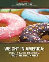 9781573027052-1573027057-Weight in America: Obesity, Eating Disorders, and Other Health Risks (Information Plus)
