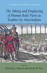 9780387483009-0387483004-The Taking and Displaying of Human Body Parts as Trophies by Amerindians (Interdisciplinary Contributions to Archaeology)