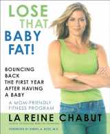 9781590771020-1590771028-Lose That Baby Fat!: Bouncing Back the First Year after Having a Baby--A Mom Friendly Fitness Program