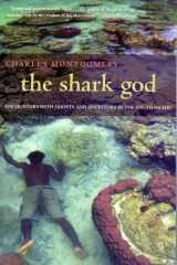9780226534862-0226534863-The Shark God: Encounters with Ghosts and Ancestors in the South Pacific