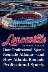 9781496225047-149622504X-Loserville: How Professional Sports Remade Atlanta―and How Atlanta Remade Professional Sports