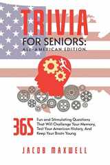 9781649920249-1649920245-Trivia for Seniors: All-American Edition. 365 Fun and Stimulating Questions That Will Challenge Your Memory, Test Your American History, And Keep Your Brain Young