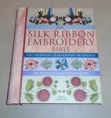 9780896891692-0896891690-Silk Ribbon Embroidery Bible: The Essential Illustrated Reference to Designs and Techniques