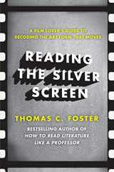 9780062113399-0062113399-Reading the Silver Screen: A Film Lover's Guide to Decoding the Art Form That Moves