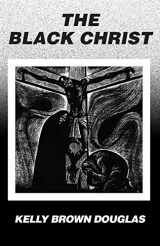 9780883449394-0883449390-The Black Christ (Bishop Henry McNeal Turner/Sojourner Truth Series in Black Religion)