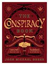 9781454930044-1454930047-The Conspiracy Book: A Chronological Journey through Secret Societies and Hidden Histories (Union Square & Co. Chronologies)