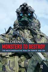 9781594512766-1594512760-Monsters to Destroy: The Neoconservative War on Terror and Sin