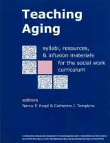 9780872930940-0872930947-Teaching Aging: Syllabi, Resources, and Infusion Materials for the Social Work Curriculum