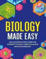 9781952914065-195291406X-Biology Made Easy: An Illustrated Study Guide For Students To Easily Learn Cellular & Molecular Biology