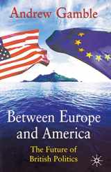 9780333555705-0333555708-Between Europe and America: The Future of British Politics