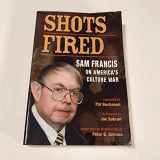 9780977736201-0977736202-Shots Fired: Sam Francis on America's Culture War