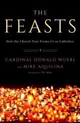 9780804139922-080413992X-The Feasts: How the Church Year Forms Us as Catholics