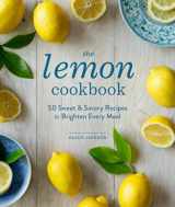 9781570619823-1570619824-The Lemon Cookbook: 50 Sweet & Savory Recipes to Brighten Every Meal