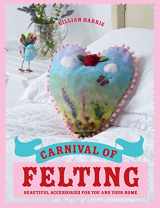 9781843406402-1843406403-Carnival of Felting: Colourful Accessories for You and Your Home