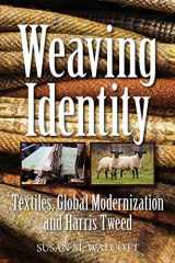 9780578474182-0578474182-Weaving Identity: Textiles, Global Modernization and Harris Tweed
