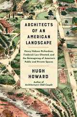 9780802159236-0802159230-Architects of an American Landscape: Henry Hobson Richardson, Frederick Law Olmsted, and the Reimagining of America’s Public and Private Spaces