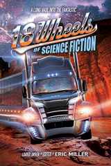 9780990686682-099068668X-18 Wheels of Science Fiction: A Long Haul into the Fantastic (18 Wheels Anthologies)