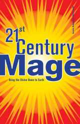 9781578632374-1578632374-21st Century Mage: Bring the Divine Down to Earth
