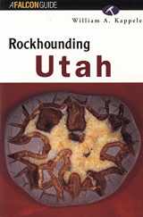 9781560444466-1560444460-Rockhounding Utah (Rockhounding Series)