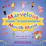9781949177107-1949177106-Marvelous Mouth Music: Songames for Speech Development